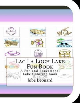 portada Lac La Loch Lake Fun Book: A Fun and Educational Lake Coloring Book (en Inglés)