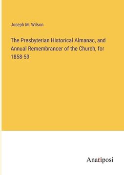 portada The Presbyterian Historical Almanac, and Annual Remembrancer of the Church, for 1858-59