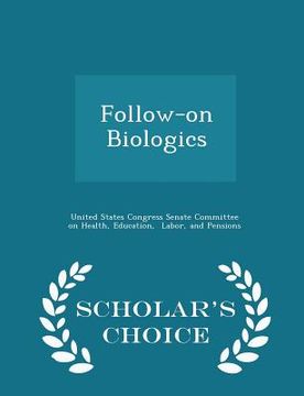 portada Follow-On Biologics - Scholar's Choice Edition (in English)