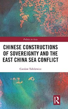 portada Chinese Constructions of Sovereignty and the East China sea Conflict (Politics in Asia) (en Inglés)