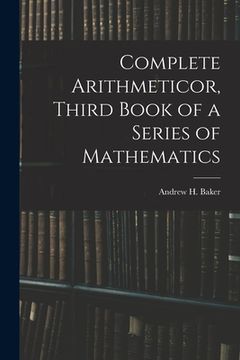 portada Complete Arithmeticor, Third Book of a Series of Mathematics (in English)