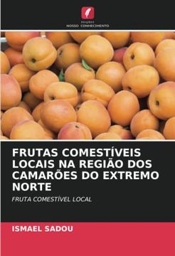 portada Frutas Comestíveis Locais na Região dos Camarões do Extremo Norte: Fruta Comestível Local