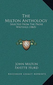 portada the milton anthology: selected from the prose writings (1865) (in English)