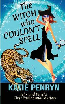 portada The Witch who Couldn't Spell: Felix and Penzi's First Paranormal Mystery (in English)