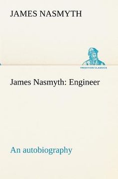 portada james nasmyth: engineer; an autobiography (en Inglés)