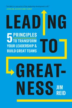 portada Leading to Greatness: 5 Principles to Transform Your Leadership and Build Great Teams (en Inglés)