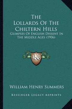 portada the lollards of the chiltern hills: glimpses of english dissent in the middle ages (1906) (in English)