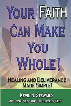 portada Your Faith can Make you Whole! Healing and Deliverance Made Simple! 
