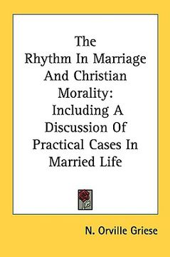 portada the rhythm in marriage and christian morality: including a discussion of practical cases in married life (in English)