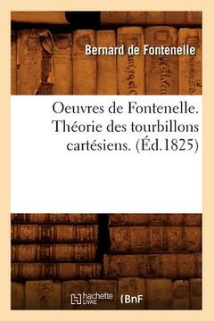 portada Oeuvres de Fontenelle. Théorie Des Tourbillons Cartésiens. (Éd.1825) (in French)