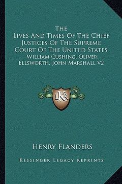portada the lives and times of the chief justices of the supreme court of the united states: william cushing, oliver ellsworth, john marshall v2 (en Inglés)