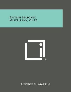 portada British Masonic Miscellany, V9-12 (en Inglés)