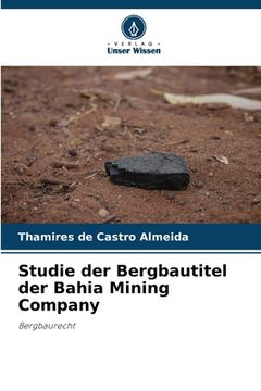 portada Studie der Bergbautitel der Bahia Mining Company (en Alemán)