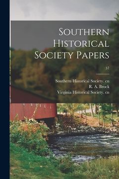 portada Southern Historical Society Papers; 37 (en Inglés)