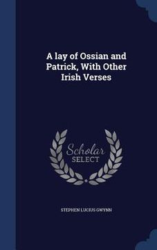 portada A lay of Ossian and Patrick, With Other Irish Verses