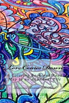 portada Love Comes Down: A Coloring Book and Road Map to an Abundant Life (en Inglés)