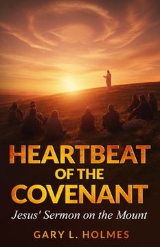 Heartbeat of the Covenant: Jesus' Sermon on the Mount