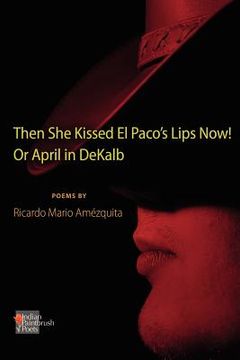 portada the she kissed el paco's lips now! or april in dekalb (en Inglés)