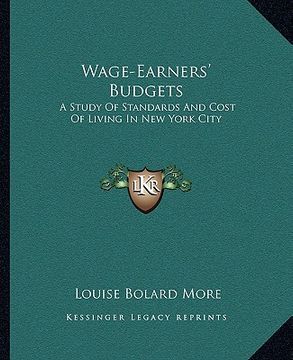 portada wage-earners' budgets: a study of standards and cost of living in new york city (en Inglés)