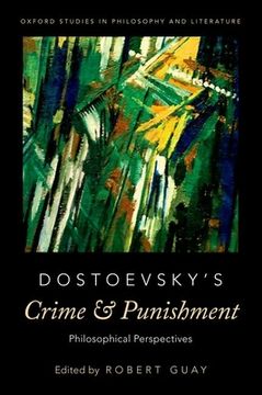 portada Dostoevsky'S Crime and Punishment: Philosophical Perspectives (Oxford Studies in Philosophy and Lit) (en Inglés)