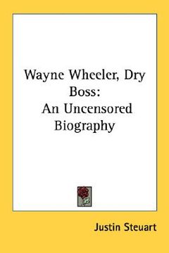 portada wayne wheeler, dry boss: an uncensored biography (in English)