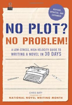 portada No Plot? No Problem! Revised and Expanded Edition: A Low-Stress, High-Velocity Guide to Writing a Novel in 30 Days (en Inglés)