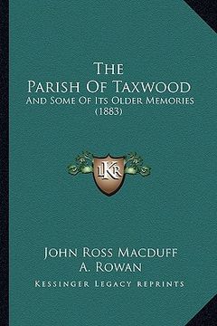 portada the parish of taxwood: and some of its older memories (1883) (en Inglés)