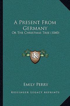 portada a present from germany: or the christmas tree (1840) (in English)