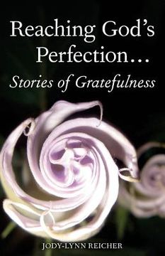portada Reaching God's Perfection...Stories of Gratefulness (en Inglés)