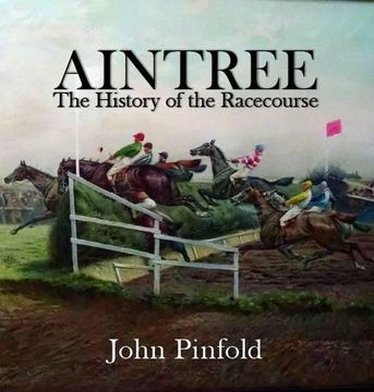 portada Aintree: The History of the Racecourse