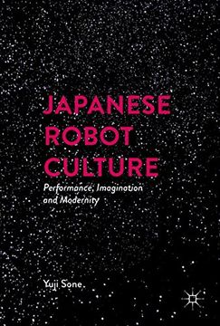 portada Japanese Robot Culture: Performance, Imagination, and Modernity