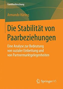 portada Die Stabilität von Paarbeziehungen: Eine Analyse zur Bedeutung von Sozialer Einbettung und von Partnermarktgelegenheiten (Familienforschung) (in German)