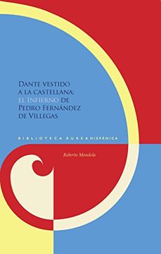 portada Dante Vestido A La Castellana: El ;infierno; De Pedro Fernández De Villegas (biblioteca Áurea Hispánica, Band 113)