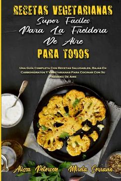 Libro Recetas Vegetarianas Súper Fáciles Para La Freidora De Aire Para ...