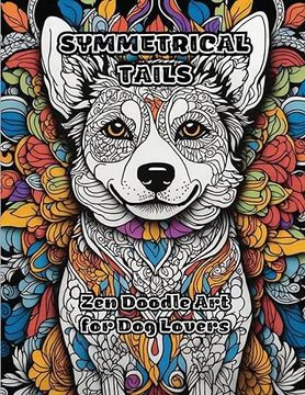 portada Symmetrical Tails: Zen Doodle art for dog Lovers (in English)