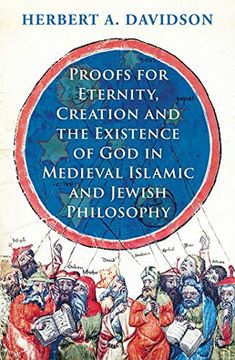 portada Proofs for Eternity, Creation and the Existence of god in Medieval Islamic and Jewish Philosophy 