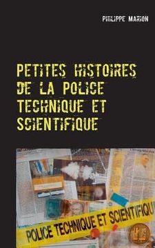 portada Petites histoires de la Police Technique et Scientifique: Aux origines des experts (in French)