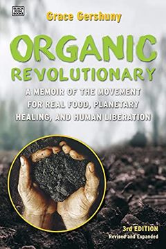 portada The Organic Revolutionary a Memoir From the Movement for Real Food, Planetary Healing, and Human Liberation (en Inglés)