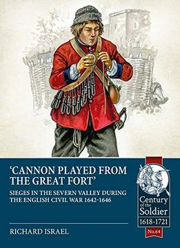 portada Canon Played the Great Fort: Sieges in the Severn Valley During the English Civil War 1642-1646 (in English)