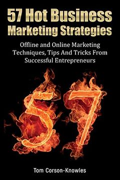 portada 57 hot Business Marketing Strategies: Offline and Online Marketing Techniques, Tips and Tricks From Successful Entrepreneurs (en Inglés)