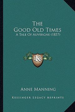 portada the good old times: a tale of auvergne (1857)