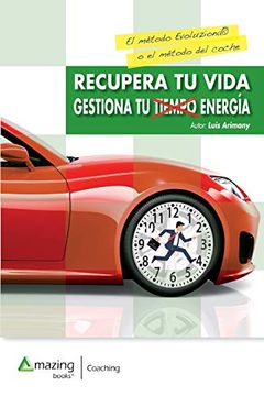 portada Recupera tu Vida: Gestiona tu Tiempo y tu Energía (in Spanish)