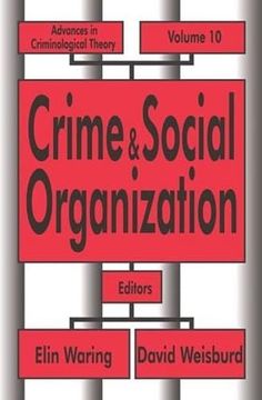 portada Crime and Social Organization (Advances in Criminological Theory) (in English)