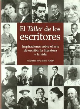 portada El Taller de los Escritores: Inspiraciones Sobre el Arte de Escri Bir, la Literatura y la Vida (in Spanish)
