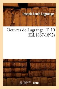 portada Oeuvres de Lagrange. T. 10 (Éd.1867-1892) (en Francés)