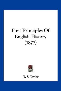 portada first principles of english history (1877)
