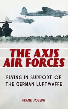 portada The Axis air Forces: Flying in Support of the German Luftwaffe (in English)