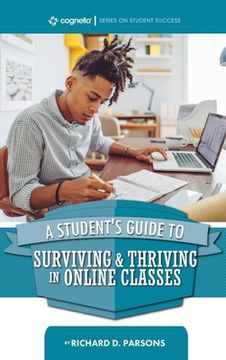 portada Student's Guide to Surviving and Thriving in Online Classes (en Inglés)