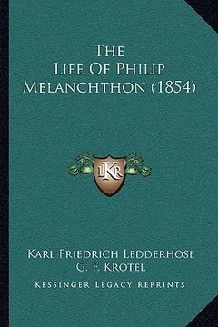 portada the life of philip melanchthon (1854) the life of philip melanchthon (1854) (en Inglés)