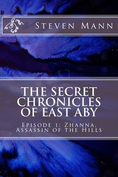 portada The Secret Chronicles of East Aby: Episode 1: Zhanna, Assassin of the Hills (en Inglés)